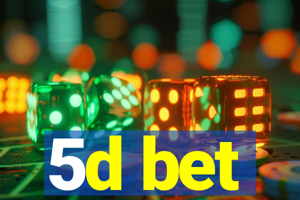 5d bet